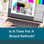 Is It Time For A Brand Refresh?